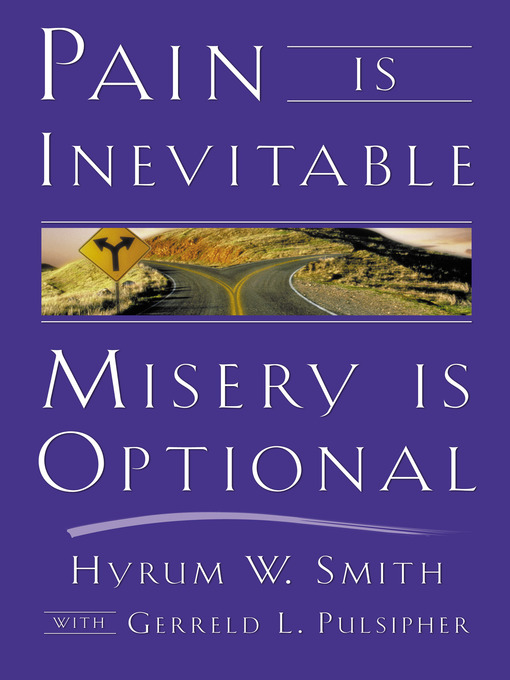 Title details for Pain Is Inevitable, Misery Is Optional by Hyrum W. Smith - Available